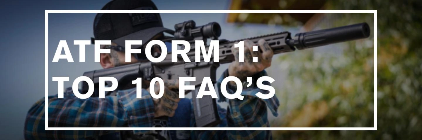 ATF Form 1: Top 10 FAQs