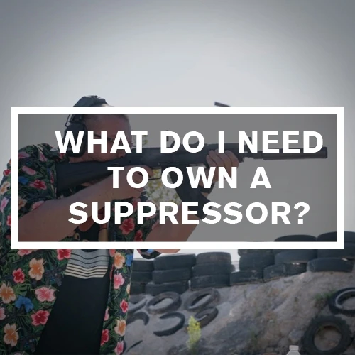 What Do I Need to Own a Suppressor?