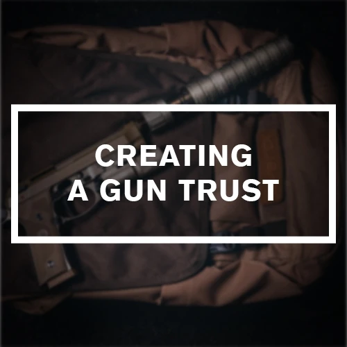 Should I Create a Gun Trust?